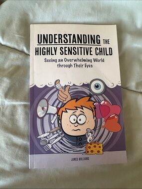 Understanding the Highly Sensitive Child - James Williams